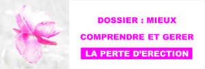 Des clés pour mieux comprendre et gérer la perte d'érection